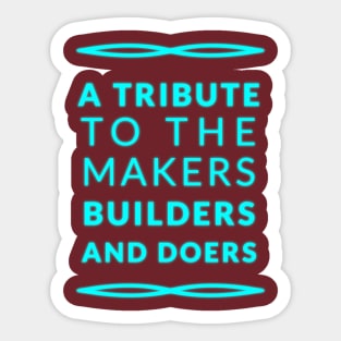 Honoring Makers, Builders, and Doers Sticker